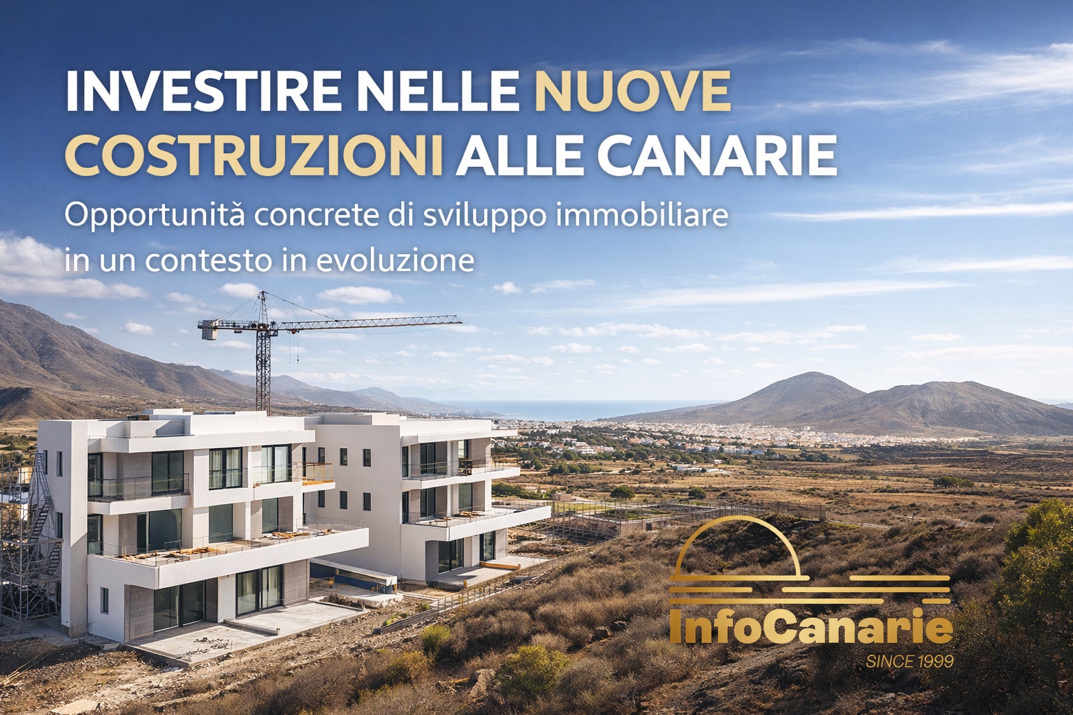 Nuove costruzioni alle Canarie opportunità concrete in un mercato in evoluzione tra qualità costruttiva sostenibilità e prospettiva di crescita InfoCanarie