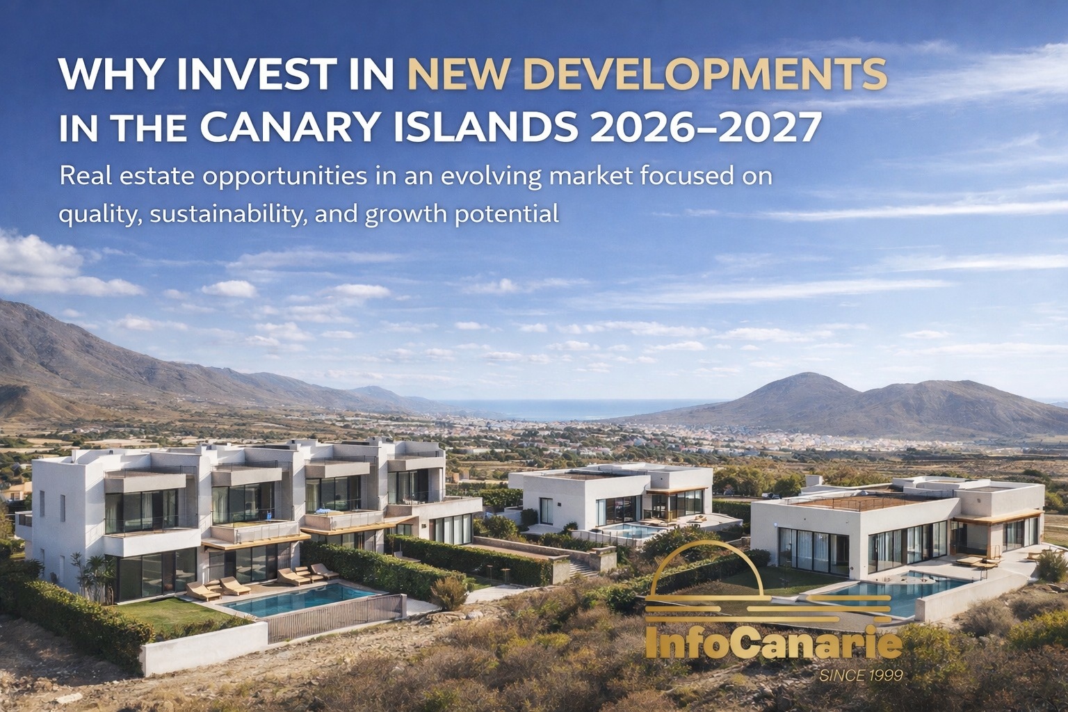 Why Invest in New Developments and Real Estate Projects in the Canary Islands in 20262027 and future InfoCanarie