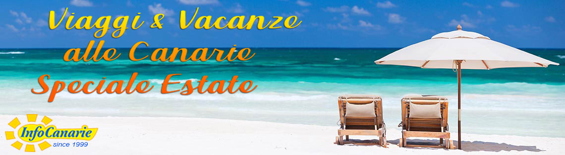 Offerte Estate Canarie 2021 Vacanze Viaggi Ferragosto Tenerife Gran Canaria Lanzarote Fuerteventura